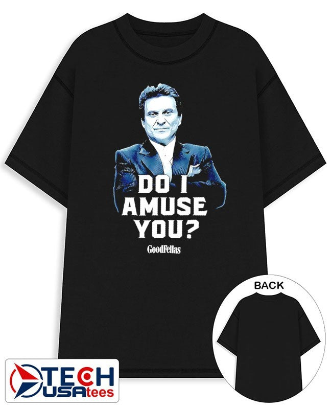 Goodfellas do I amuse you shirt Unisex T-shirt, Sweatshirt, Hoodie, Long Sleeve Tee - T-Shirt, Sweatshirt, Hoodie
