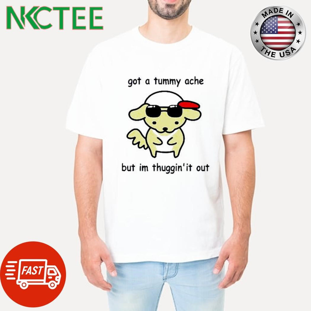 Got a tummy ache but i’m thuggin’ it out cartoon sunglasses shirt Unisex T-shirt, Sweatshirt, Hoodie, Long Sleeve Tee - T-Shirt, Sweatshirt, Hoodie