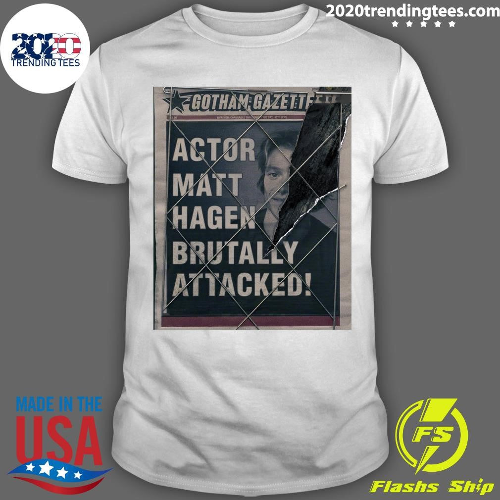 Gotham Gazette Actor Matt Hagen Brutally Attacked Shirt Unisex T-shirt, Sweatshirt, Hoodie, Long Sleeve Tee - T-Shirt, Sweatshirt, Hoodie
