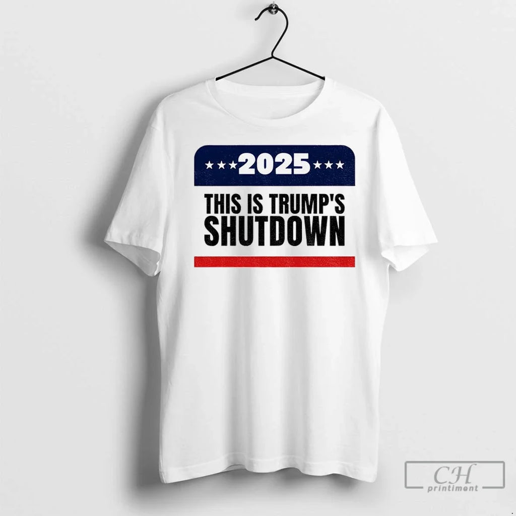 Government Shutdown 2025 This Is Trumps Shutdown T Shirts Unisex T-shirt, Sweatshirt, Hoodie, Long Sleeve Tee - T-Shirt, Sweatshirt, Hoodie