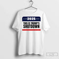 Government Shutdown 2025 This Is Trumps Shutdown T Shirts Unisex T-shirt, Sweatshirt, Hoodie, Long Sleeve Tee - T-Shirt, Sweatshirt, Hoodie