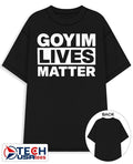 Goyim Lives Matter shirt Unisex T-shirt, Sweatshirt, Hoodie, Long Sleeve Tee - T-Shirt, Sweatshirt, Hoodie