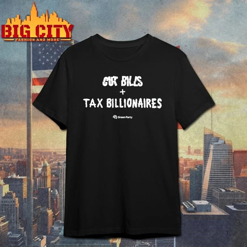 Green Party Cut Bills + Tax Billionaires shirt Unisex T-shirt, Sweatshirt, Hoodie, Long Sleeve Tee - T-Shirt, Sweatshirt, Hoodie