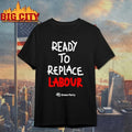Green Party Ready to Replace Labour shirt Unisex T-shirt, Sweatshirt, Hoodie, Long Sleeve Tee - T-Shirt, Sweatshirt, Hoodie