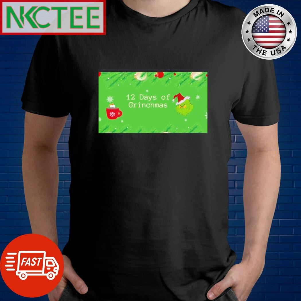 Grinch 12 Days Grinchmas Christmas shirt Unisex T-shirt, Sweatshirt, Hoodie, Long Sleeve Tee - T-Shirt, Sweatshirt, Hoodie