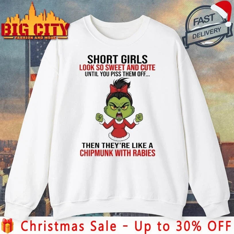 Grinch Christmas Short Girls Look So Sweet And Cute Until You Piss Them Off Then they’re Like A Chipmunk With Rabies shirt - T-Shirt, Sweatshirt, Hoodie