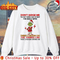 Grinch Dont Judge Me You Cant Handle Half Of What I’ve Dealt With Theres A Reason I Do The Things I Do Shirt - T-Shirt, Sweatshirt, Hoodie