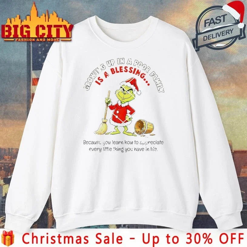Grinch Growing Up In A Poor Family Is A Blessing shirt Unisex T-shirt, Sweatshirt, Hoodie, Long Sleeve Tee - T-Shirt, Sweatshirt, Hoodie