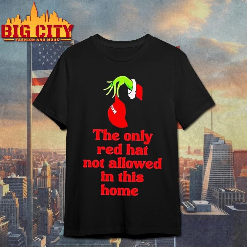 Grinch Hand The Only Red Hat Not Allowed In This Home Shirt Unisex T-shirt, Sweatshirt, Hoodie, Long Sleeve Tee - T-Shirt, Sweatshirt, Hoodie