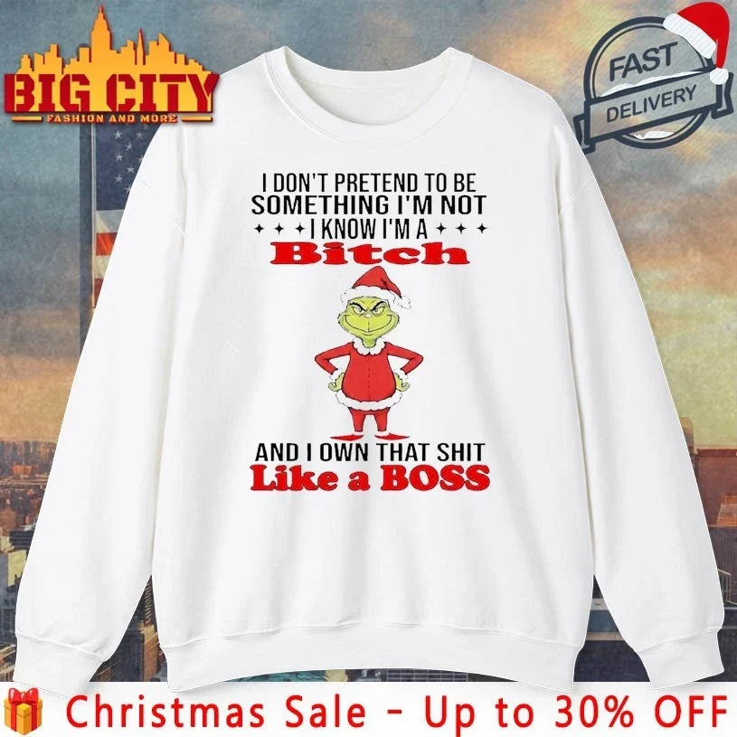 Grinch I Don’t Pretend To Be Something Im Not Im A Bitch Shirt Unisex T-shirt, Sweatshirt, Hoodie, Long Sleeve Tee - T-Shirt, Sweatshirt, Hoodie