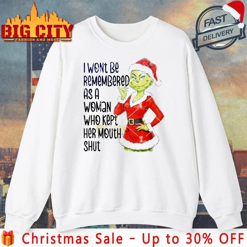 Grinch I Wont Be Remembered As A Woman Who Kept Her Mouth Shut shirt Unisex T-shirt, Sweatshirt, Hoodie, Long Sleeve Tee - T-Shirt, Sweatshirt, Hoodie