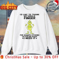 Grinch I’d Like To thank My Middle Finger For Always Sticking Up For Me When I Need It Shirt - T-Shirt, Sweatshirt, Hoodie