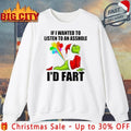 Grinch If I Wanted To Listen To An Asshole I’d Fart shirt Unisex T-shirt, Sweatshirt, Hoodie, Long Sleeve Tee - T-Shirt, Sweatshirt, Hoodie