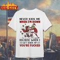 Grinch Never Kick Me When Im Down Because When I Get Back Up Youre Fucked Shirt Unisex T-shirt, Sweatshirt, Hoodie, Long Sleeve Tee - T-Shirt, Sweatshirt, Hoodie