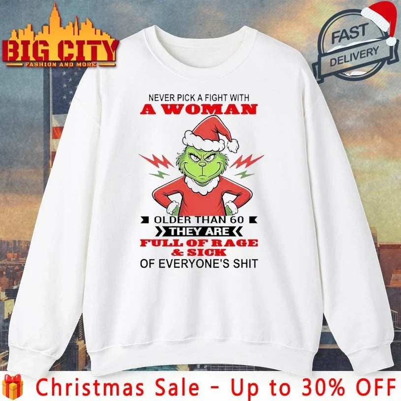 Grinch Never Pick A Fight With A Woman Older Than 60 shirt Unisex T-shirt, Sweatshirt, Hoodie, Long Sleeve Tee - T-Shirt, Sweatshirt, Hoodie