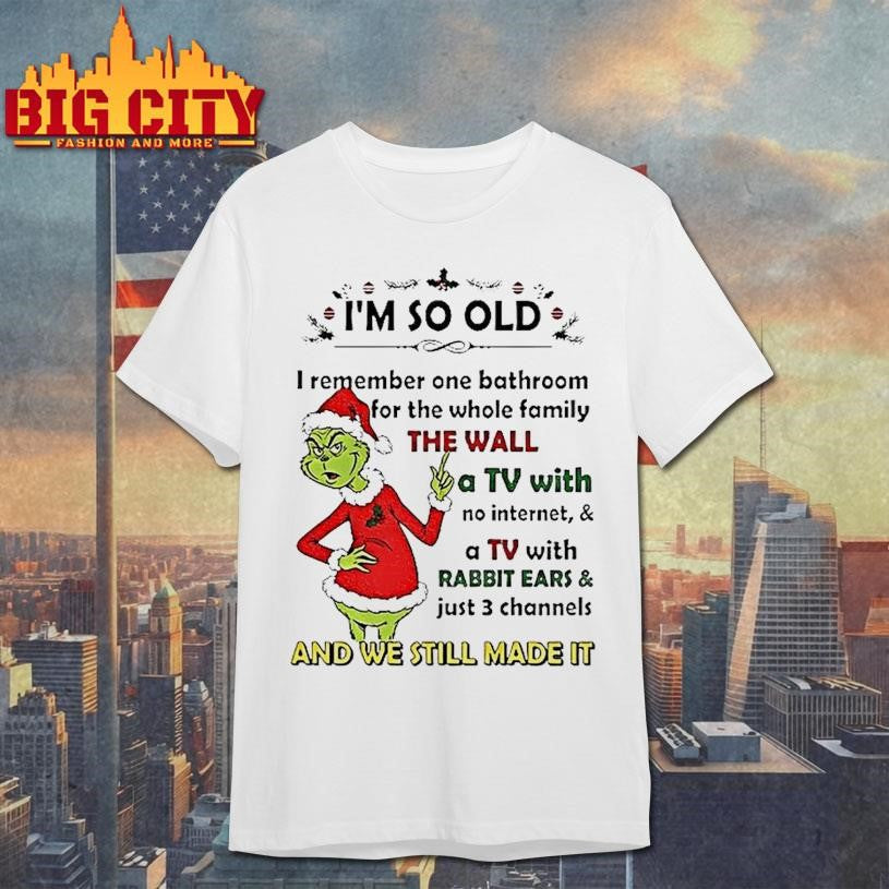 Grinch Santa Hat Im So Old I Remember One Bathroom For The Whole Family Christmas Shirt Unisex T-shirt, Sweatshirt, Hoodie, Long Sleeve Tee - T-Shirt, Sweatshirt, Hoodie