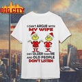 Grinch Santa I Cant Argue With My Wife Shes Older Than Me And Old People Dont Listen Christmas Shirt - T-Shirt, Sweatshirt, Hoodie
