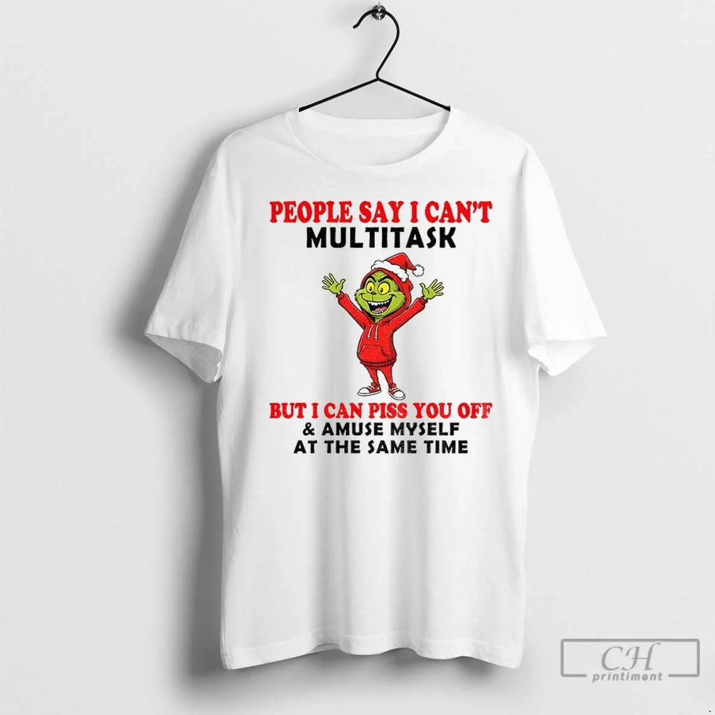 Grinch Santa Hat People Say I Cant Multitask But I Can Piss You Off And Unisex T-shirt, Sweatshirt, Hoodie, Long Sleeve Tee - T-Shirt, Sweatshirt, Hoodie