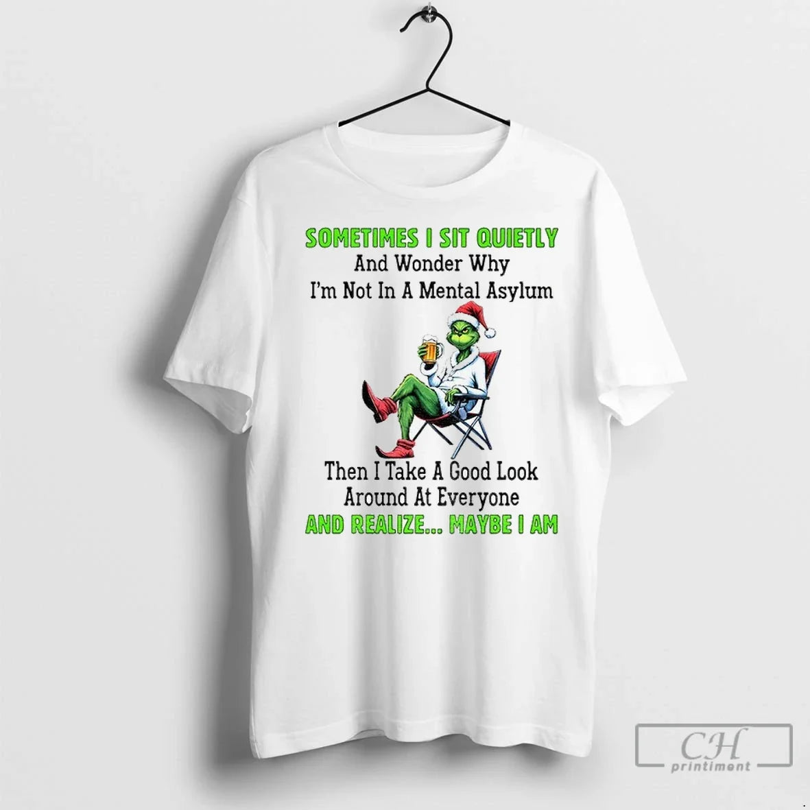 Grinch Santa Hat Sometimes I Sit Quietly And Wonder Why Im Not In A Mental Unisex T-shirt, Sweatshirt, Hoodie, Long Sleeve Tee - T-Shirt, Sweatshirt, Hoodie