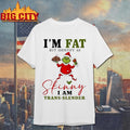 Grinch Santa suit Im fat but identify as skinny i am trans-slender shirt Unisex T-shirt, Sweatshirt, Hoodie, Long Sleeve Tee - T-Shirt, Sweatshirt, Hoodie