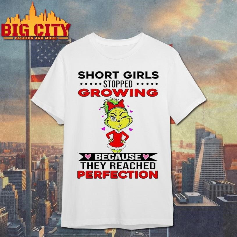 Grinch Short Girls Stopped Growing Because They Reached Perfection Shirt Unisex T-shirt, Sweatshirt, Hoodie, Long Sleeve Tee - T-Shirt, Sweatshirt, Hoodie