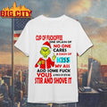 Grinch cup of fuckoffee one splash of no one cares a dash of my ass add some fuck shirt Unisex T-shirt, Sweatshirt, Hoodie, Long Sleeve Tee - T-Shirt, Sweatshirt, Hoodie