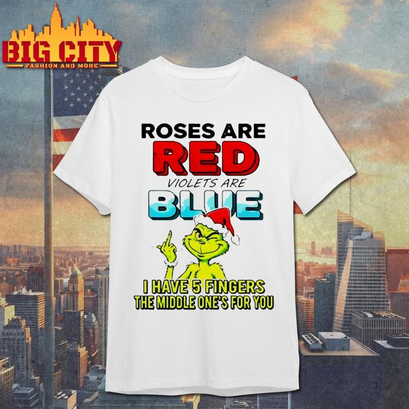 Grinch roses are red violets are blue i have 5 fingers the middle ones for you shirt Unisex T-shirt, Sweatshirt, Hoodie, Long Sleeve Tee - T-Shirt, Sweatshirt, Hoodie