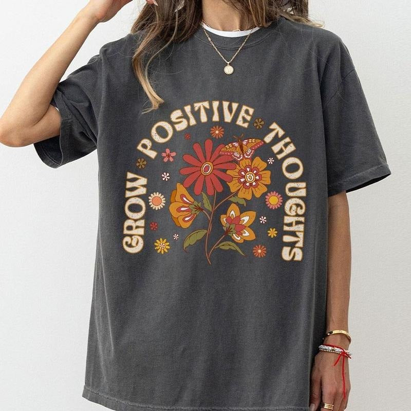 Grow Positive Thoughts Shirt Growth Mindset Mental Health Shirt You Matter Shirt Positive Affirmation Be Kind Comfort Retro Floral Motivational Shirt Inspirational Shirt Kind Tops T-Shirts, Hoodie, Sweatshirt - T-Shirt, Sweatshirt, Hoodie