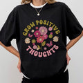 Grow Positive Thoughts Shirt Growth Mindset Mental Health Shirt You Matter Shirt Positive Affirmation Be Kind Comfort Retro Floral Motivational Shirt Inspirational Shirt Groovy Floral Tops T-Shirts, Hoodie, Sweatshirt - T-Shirt, Sweatshirt, Hoodie