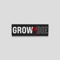 Grow Die Patch Textiles & Soft Furnishings T-Shirts, Hoodie, Sweatshirt - T-Shirt, Sweatshirt, Hoodie