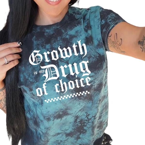 'Growth Is My Drug Choice' Black & Green Tie Dye Alt Grunge Streetwear Sarcastic Punk Cotton Casual Comfort T-Shirts, Hoodie, Sweatshirt - T-Shirt, Sweatshirt, Hoodie