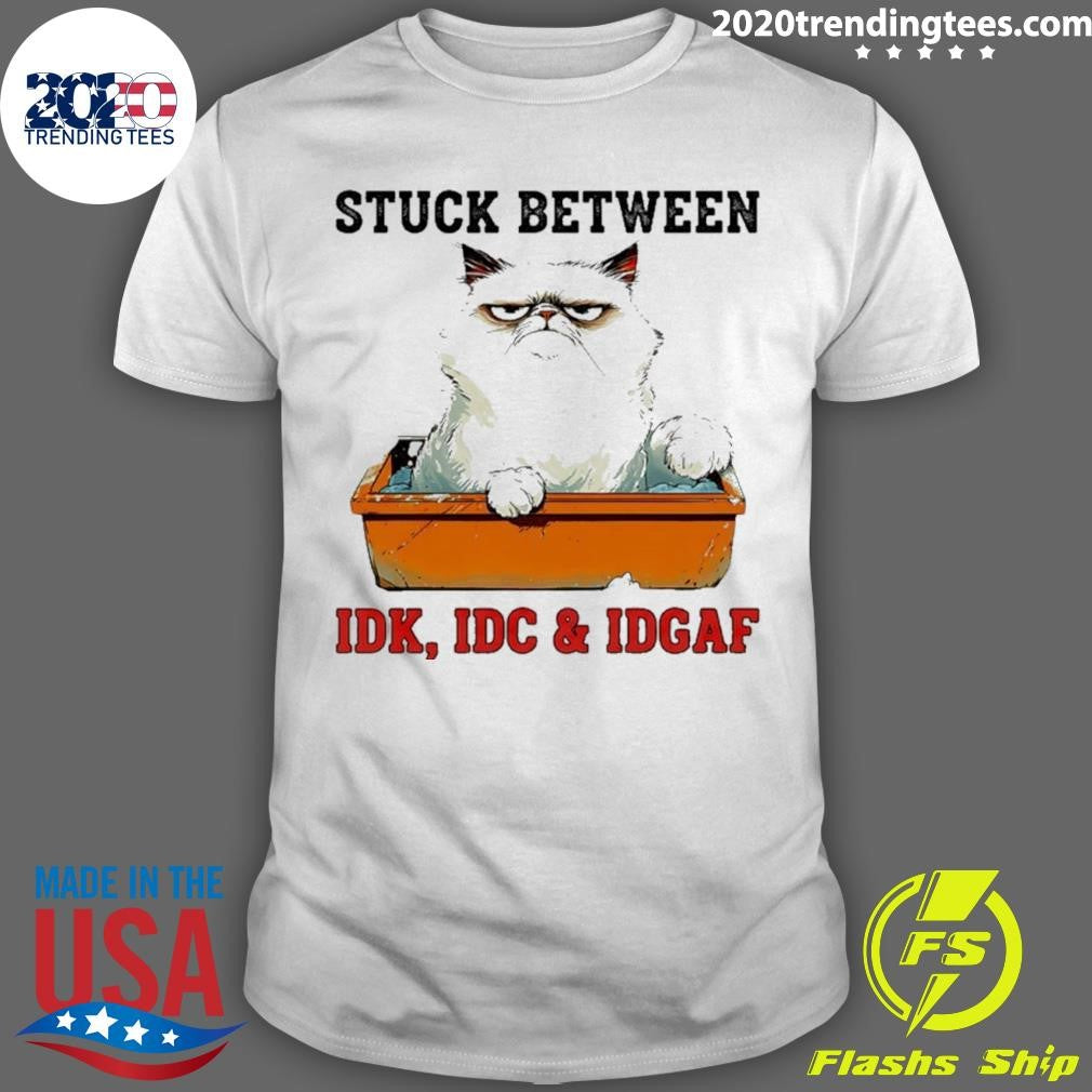 Grumpy Cat Stuck Between Idk Idc And Idgaf Shirt Unisex T-shirt, Sweatshirt, Hoodie, Long Sleeve Tee - T-Shirt, Sweatshirt, Hoodie
