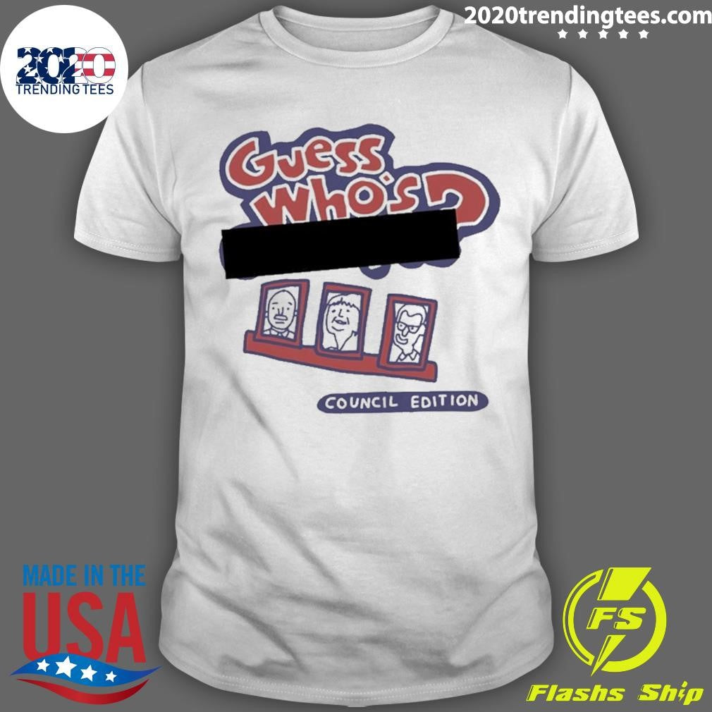 Guess Whos Redacted Council Edition Shirt Unisex T-shirt, Sweatshirt, Hoodie, Long Sleeve Tee - T-Shirt, Sweatshirt, Hoodie