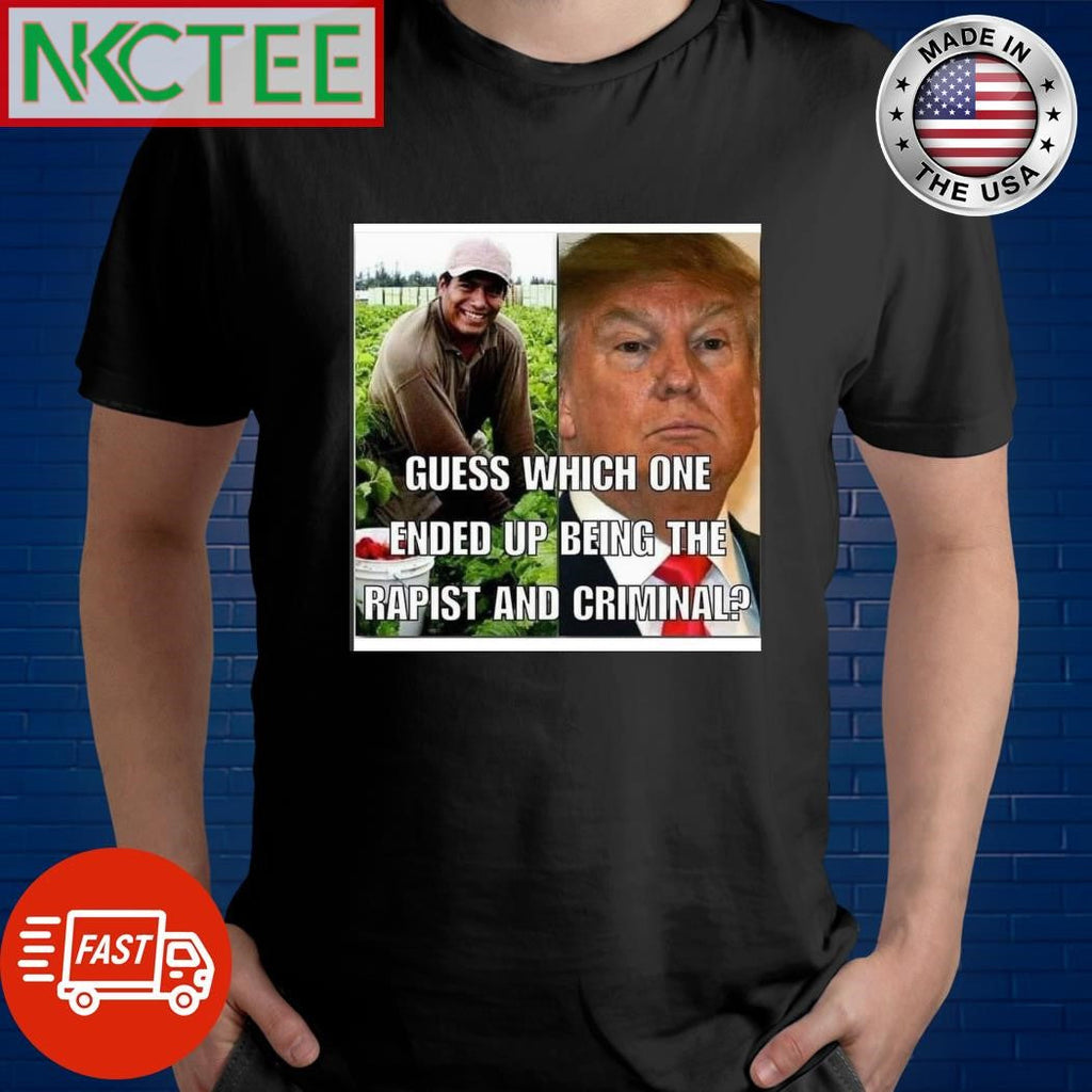 Guess which one ended up being the rapist and criminal Donald Trump shirt Unisex T-shirt, Sweatshirt, Hoodie, Long Sleeve Tee - T-Shirt, Sweatshirt, Hoodie