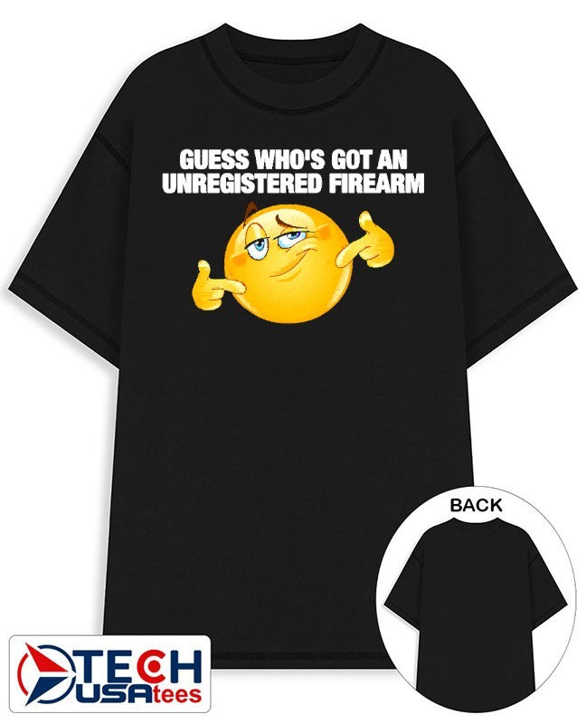 Guess whos got an unregistered firearm shirt Unisex T-shirt, Sweatshirt, Hoodie, Long Sleeve Tee - T-Shirt, Sweatshirt, Hoodie