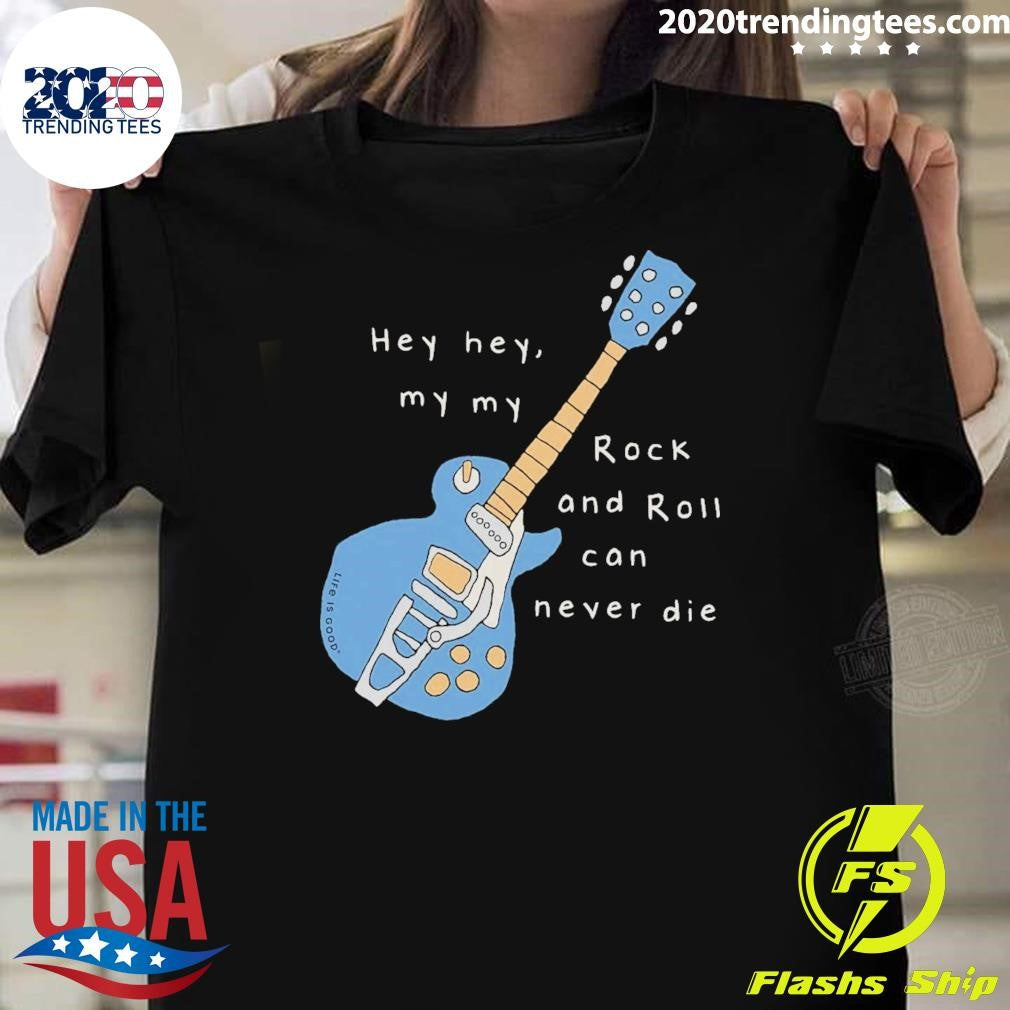 Guitar Hey Hey My My Rock & Roll Can Never Die Shirt Unisex T-shirt, Sweatshirt, Hoodie, Long Sleeve Tee - T-Shirt, Sweatshirt, Hoodie
