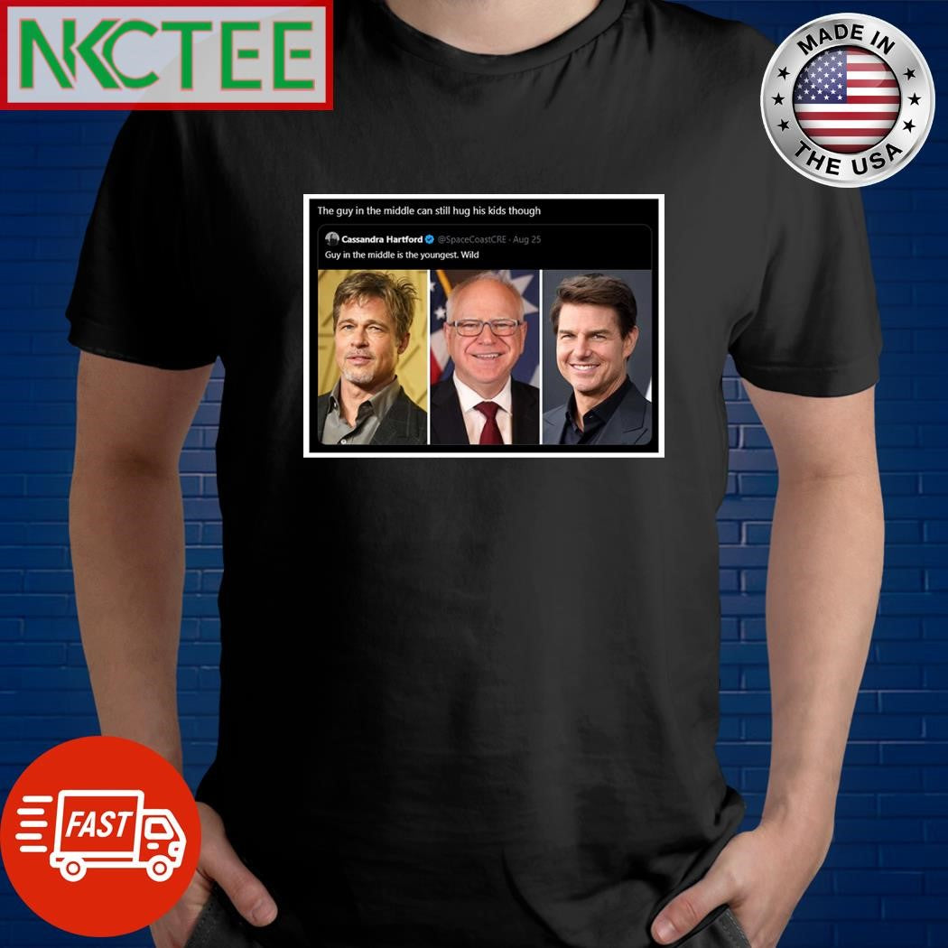 Guy in the middle is the youngest Tim Walz Brad Pitt Tom Cruise shirt Unisex T-shirt, Sweatshirt, Hoodie, Long Sleeve Tee - T-Shirt, Sweatshirt, Hoodie