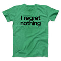 I Regret Nothing T-Shirts, Hoodie, Sweatshirt - T-Shirt, Sweatshirt, Hoodie