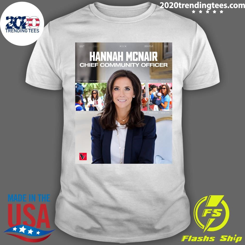 Hannah McNair has been named Chief Community Officer H-Town Shirt Unisex T-shirt, Sweatshirt, Hoodie, Long Sleeve Tee - T-Shirt, Sweatshirt, Hoodie