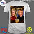 Happy 68th Birthday to Eve Plumb Shirt Unisex T-shirt, Sweatshirt, Hoodie, Long Sleeve Tee - T-Shirt, Sweatshirt, Hoodie