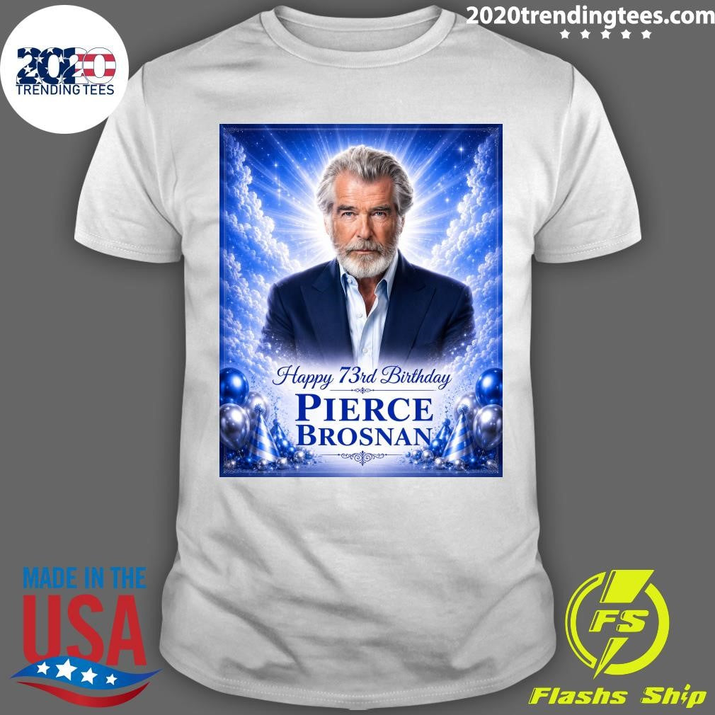 Happy 73rd Birthday To Pierce Brosnan Born May 16, 1953 Shirt Unisex T-shirt, Sweatshirt, Hoodie, Long Sleeve Tee - T-Shirt, Sweatshirt, Hoodie