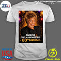Happy 80th Birthday Today To Thelma Houston One Of The Most Powerful And Unforgettable Voices In Music History Shirt - T-Shirt, Sweatshirt, Hoodie