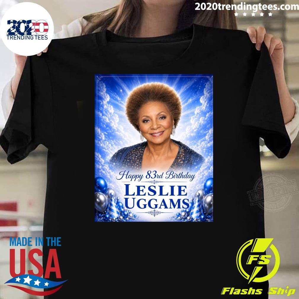 Happy 83rd Birthday Leslie Uggams Turns 83 Years Old Shirt Unisex T-shirt, Sweatshirt, Hoodie, Long Sleeve Tee - T-Shirt, Sweatshirt, Hoodie