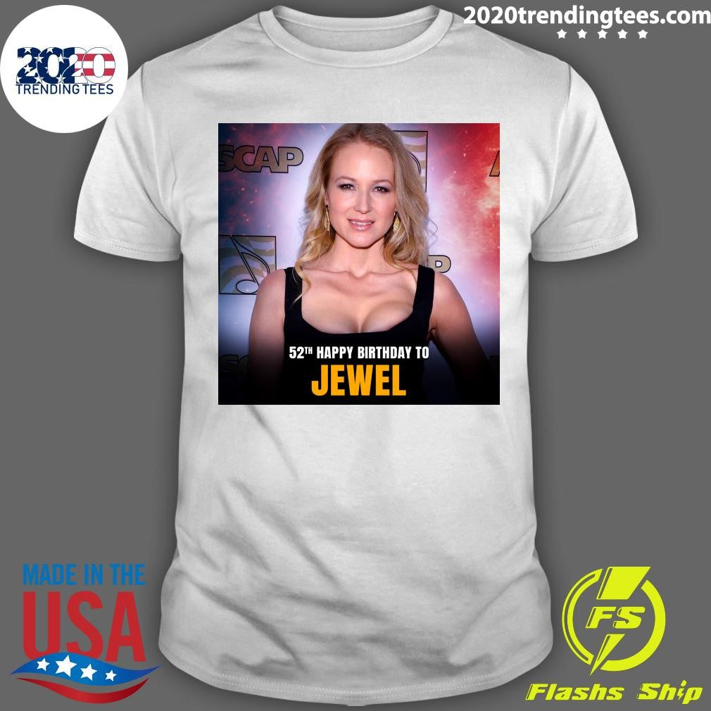 Happy Birthday 52th To Jewel Shirt Unisex T-shirt, Sweatshirt, Hoodie, Long Sleeve Tee - T-Shirt, Sweatshirt, Hoodie