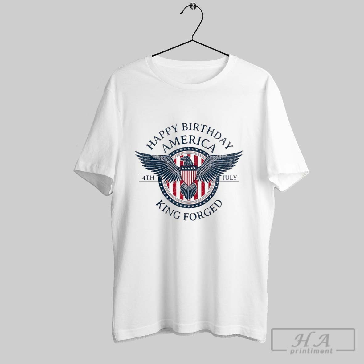 Happy Birthday America King Forged 4th July Logo Unisex T-shirt, Sweatshirt, Hoodie, Long Sleeve Tee - T-Shirt, Sweatshirt, Hoodie