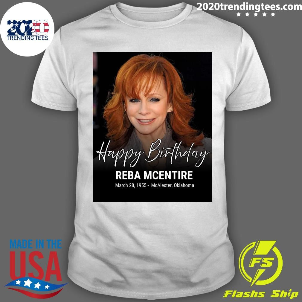 Happy Birthday REBA MCENTIRE March 28, 1955 McAlester, Oklahoma Shirt Unisex T-shirt, Sweatshirt, Hoodie, Long Sleeve Tee - T-Shirt, Sweatshirt, Hoodie