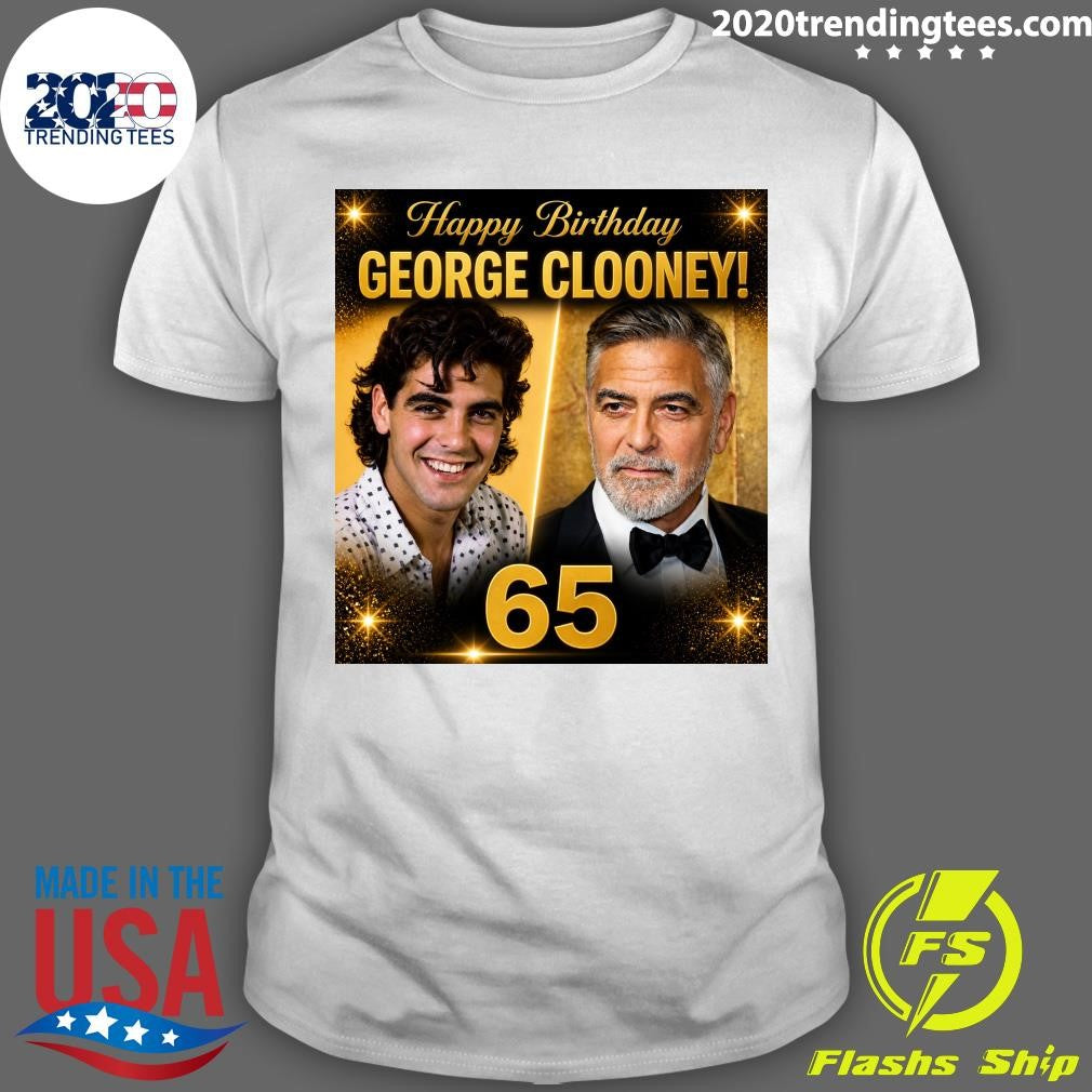 Happy Birthday to George Clooney Shirt Unisex T-shirt, Sweatshirt, Hoodie, Long Sleeve Tee - T-Shirt, Sweatshirt, Hoodie