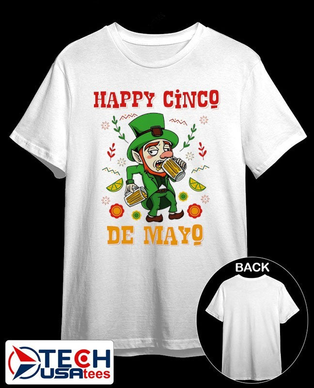 Happy Cinco De Mayo St. Patricks Day shirt Unisex T-shirt, Sweatshirt, Hoodie, Long Sleeve Tee - T-Shirt, Sweatshirt, Hoodie