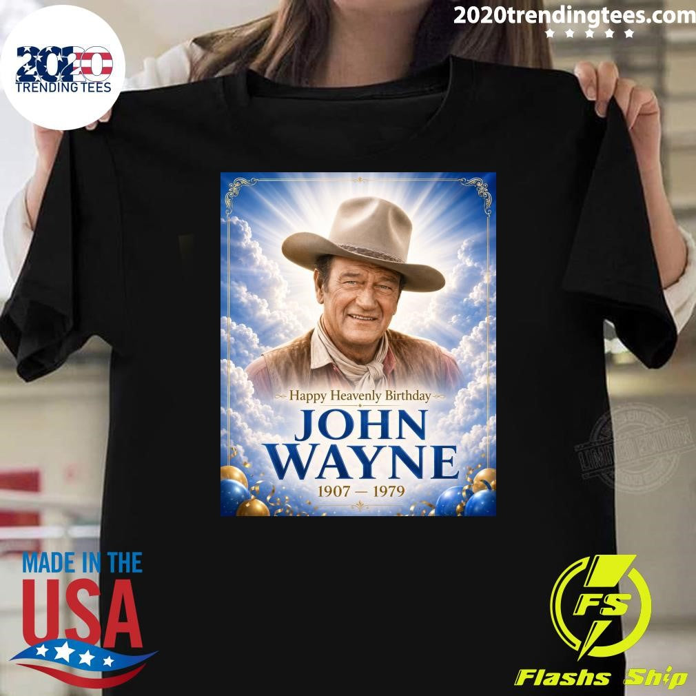 Happy Heavenly Birthday Duke John Wayne 1907-1979 Shirt Unisex T-shirt, Sweatshirt, Hoodie, Long Sleeve Tee - T-Shirt, Sweatshirt, Hoodie
