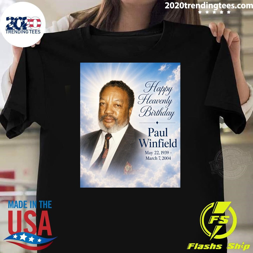 Happy Heavenly Birthday Paul Winfield May 22, 1939  March 7, 2004 Shirt Unisex T-shirt, Sweatshirt, Hoodie, Long Sleeve Tee - T-Shirt, Sweatshirt, Hoodie